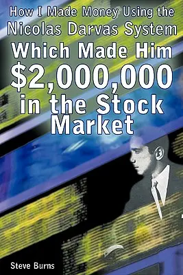 Wie ich mit dem System von Nicolas Darvas Geld verdiente, das ihm 2.000.000 Dollar am Aktienmarkt einbrachte - How I Made Money Using the Nicolas Darvas System, Which Made Him $2,000,000 in the Stock Market