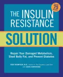 Die Lösung der Insulinresistenz: Prä-Diabetes umkehren, den Stoffwechsel reparieren, Bauchfett abbauen und Diabetes vorbeugen - mit mehr als 75 Rezepten von Dan - The Insulin Resistance Solution: Reverse Pre-Diabetes, Repair Your Metabolism, Shed Belly Fat, and Prevent Diabetes - With More Than 75 Recipes by Dan