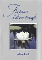 Die Quelle all unserer Kraft - The Source of All Our Strength