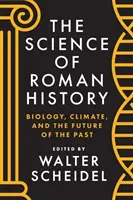 Die Wissenschaft der römischen Geschichte: Biologie, Klima und die Zukunft der Vergangenheit - The Science of Roman History: Biology, Climate, and the Future of the Past