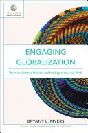 Die Globalisierung in Angriff nehmen: Die Armen, die christliche Mission und unsere hypervernetzte Welt - Engaging Globalization: The Poor, Christian Mission, and Our Hyperconnected World