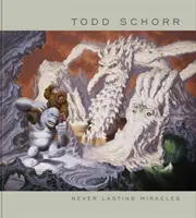 Niemals dauerhafte Wunder: Die Kunst von Todd Schorr - Never Lasting Miracles: The Art of Todd Schorr