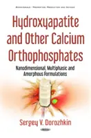 Hydroxylapatit und andere Kalziumorthophosphate - Nanodimensionale, mehrphasige und amorphe Formulierungen - Hydroxyapatite & Other Calcium Orthophosphates - Nanodimensional, Multiphasic & Amorphous Formulations