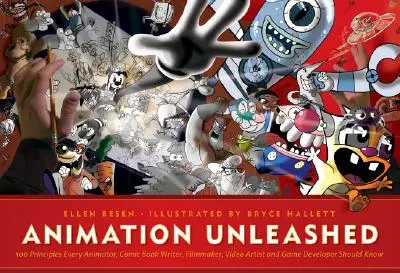 Animation Unleashed: 100 Prinzipien, die jeder Animator, Comiczeichner, Filmemacher, Videokünstler und Spieleentwickler kennen sollte - Animation Unleashed: 100 Principles Every Animator, Comic Book Writer, Filmmaker, Video Artist, and Game Developer Should Know
