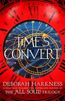 Time's Convert - Rückkehr in die bezaubernde Welt von A Discovery of Witches - Time's Convert - return to the spellbinding world of A Discovery of Witches