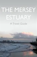 Mersey-Mündung: Ein Reiseführer - Mersey Estuary: A Travel Guide