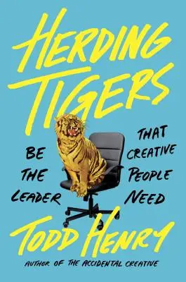 Hüten von Tigern: Sei die Führungskraft, die kreative Menschen brauchen - Herding Tigers: Be the Leader That Creative People Need