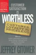 Kundenzufriedenheit ist wertlos, Kundentreue ist unbezahlbar: Wie Sie Ihre Kunden dazu bringen, Sie zu lieben, wiederzukommen und allen, die sie kennen, davon zu erzählen - Customer Satisfaction Is Worthless, Customer Loyalty Is Priceless: How to Make Customers Love You, Keep Them Coming Back and Tell Everyone They Know