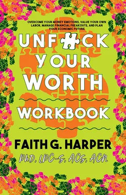 Unfuck Your Worth Workbook: Verwalten Sie Ihr Geld, schätzen Sie Ihre eigene Arbeit, und stoppen Sie finanzielle Ausraster in einer kapitalistischen Höllenlandschaft - Unfuck Your Worth Workbook: Manage Your Money, Value Your Own Labor, and Stop Financial Freakouts in a Capitalist Hellscape