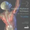 Fortgeschrittene myofasziale Techniken: Band 2 - Nacken, Kopf, Wirbelsäule und Rippen - Advanced Myofascial Techniques: Volume 2 - Neck, Head, Spine and Ribs