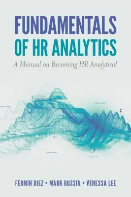 Grundlagen der HR-Analytik: Ein Handbuch für HR-Analytiker - Fundamentals of HR Analytics: A Manual on Becoming HR Analytical