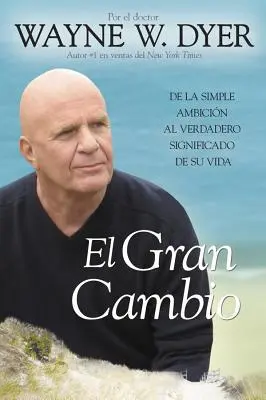 El Gran Cambio: Von der einfachen Ambition zur großen Bedeutung des eigenen Lebens - El Gran Cambio: de la Simple Ambicin Al Verdadero Significado de Su Vida