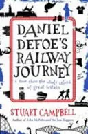 Daniel Defoes Eisenbahnreise: Eine surreale Odyssee durch das moderne Großbritannien - Daniel Defoe's Rail Journey: A Surreal Odyssey Through Modern Britain