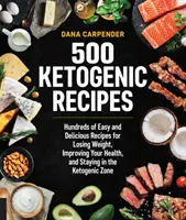 500 Ketogene Rezepte: Hunderte von einfachen und leckeren Rezepten zum Abnehmen, zur Verbesserung Ihrer Gesundheit und zum Verbleib in der ketogenen Zone - 500 Ketogenic Recipes: Hundreds of Easy and Delicious Recipes for Losing Weight, Improving Your Health, and Staying in the Ketogenic Zone