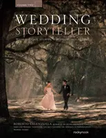 Wedding Storyteller, Band 2: Fallstudien und Arbeitsabläufe bei Hochzeiten - Wedding Storyteller, Volume 2: Wedding Case Studies and Workflow