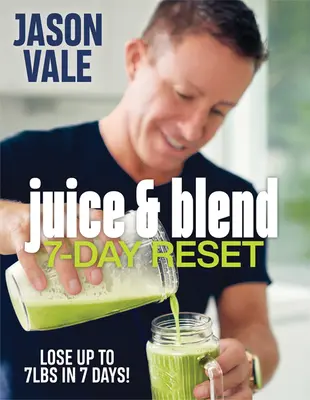 Juice & Blend: 7-Tage-Reset - Juice & Blend: 7-Day Reset