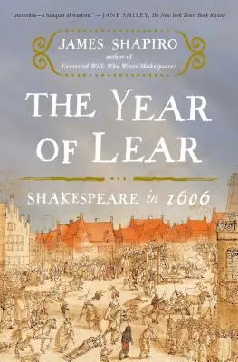 Das Jahr des Lear: Shakespeare im Jahr 1606 - The Year of Lear: Shakespeare in 1606