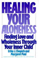 Dein Alleinsein heilen: Liebe und Ganzheit durch dein inneres Kind finden - Healing Your Aloneness: Finding Love and Wholeness Through Your Inner Child