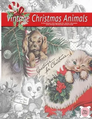 Greeting for Christmas (vintage Christmas animals) Ein weihnachtliches Malbuch für Erwachsene zur Entspannung mit vintage Weihnachtstierkarten: Old fashioned - Greeting for Christmas (vintage Christmas animals) A Christmas coloring book for adults relaxation with vintage Christmas animal cards: Old fashioned