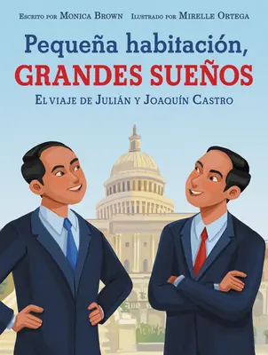 Pequea Habitacin, Grandes Sueos: El Viaje de Julin Y Joaqun Castro: Kleines Zimmer, große Träume (Spanische Ausgabe) - Pequea Habitacin, Grandes Sueos: El Viaje de Julin Y Joaqun Castro: Small Room, Big Dreams (Spanish Edition)