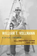 William T. Vollmann: Ein kritischer Wegbegleiter - William T. Vollmann: A Critical Companion