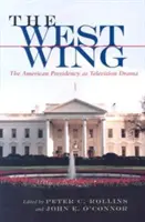 Der Westflügel: Die amerikanische Präsidentschaft als Fernsehdrama - The West Wing: The American Presidency as Television Drama
