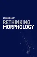 Morphologie neu denken - Rethinking Morphology