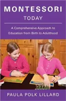Montessori heute: Ein umfassender Ansatz für die Erziehung von der Geburt bis zum Erwachsenenalter - Montessori Today: A Comprehensive Approach to Education from Birth to Adulthood