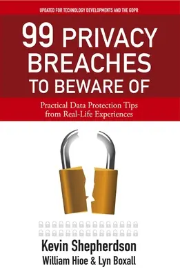 99 Datenschutzverstöße, vor denen man sich in Acht nehmen sollte: Praktische Datenschutztipps aus dem wirklichen Leben - 99 Privacy Breaches to Beware of: Practical Data Protection Tips from Real-Life Experiences