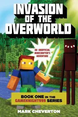 Invasion der Überwelt: Buch Eins der Gameknight999-Serie: Ein inoffizielles Minecrafters-Abenteuer - Invasion of the Overworld: Book One in the Gameknight999 Series: An Unofficial Minecrafters Adventure