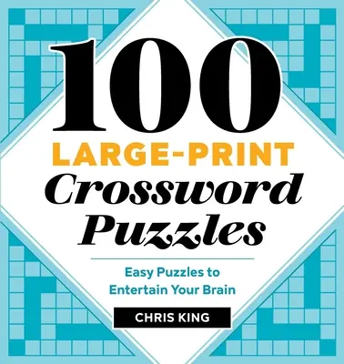 100 großformatige Kreuzworträtsel: Einfache Rätsel zur Unterhaltung Ihres Gehirns - 100 Large-Print Crossword Puzzles: Easy Puzzles to Entertain Your Brain