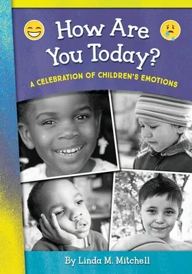 Wie geht es dir heute? Ein Fest der Gefühle von Kindern - How Are You Today? A Celebration of Children's Emotions