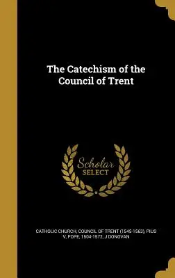 Der Katechismus des Konzils von Trient - The Catechism of the Council of Trent