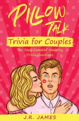 Bettgeflüster Trivia für Paare: Das sexy Spiel mit frechen Quizfragen - Pillow Talk Trivia for Couples: The Sexy Game of Naughty Trivia Questions