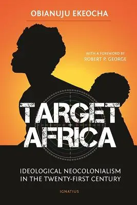 Ziel Afrika: Ideologischer Neokolonialismus des einundzwanzigsten Jahrhunderts - Target Africa: Ideological Neo-Colonialism of the Twenty-First Century