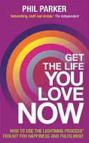 Holen Sie sich das Leben, das Sie lieben, jetzt - Get the Life You Love, Now