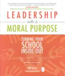 Führung mit moralischer Zielsetzung: Die Schule von innen nach außen kehren - Leadership with a Moral Purpose: Turning Your School Inside Out