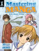 Manga meistern mit Mark Crilley: 30 Zeichenlektionen vom Schöpfer von Akiko - Mastering Manga with Mark Crilley: 30 Drawing Lessons from the Creator of Akiko