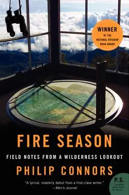 Feuersaison: Erfahrungsberichte von einem Ausguck in der Wildnis - Fire Season: Field Notes from a Wilderness Lookout