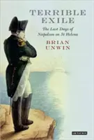 Schreckliches Exil: Die letzten Tage von Napoleon auf St. Helena - Terrible Exile: The Last Days of Napoleon on St Helena