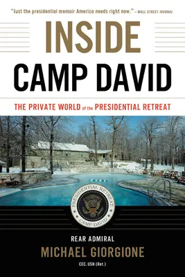 Das Innere von Camp David: Die private Welt des präsidialen Refugiums - Inside Camp David: The Private World of the Presidential Retreat