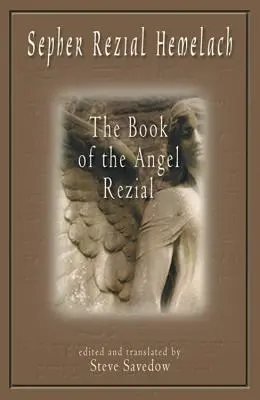 Sepher Rezial Hemelach: Das Buch des Engels Rezial - Sepher Rezial Hemelach: The Book of the Angel Rezial