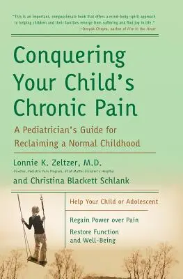 Die chronischen Schmerzen Ihres Kindes besiegen: Der Leitfaden eines Kinderarztes zur Wiedererlangung einer normalen Kindheit - Conquering Your Child's Chronic Pain: A Pediatrician's Guide for Reclaiming a Normal Childhood