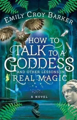 Wie man mit einer Göttin spricht und andere Lektionen in echter Magie - How to Talk to a Goddess and Other Lessons in Real Magic