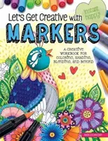 Werden wir kreativ mit Markern: Ein kreatives Arbeitsbuch zum Ausmalen, Schattieren, Verblenden und darüber hinaus - Let's Get Creative with Markers: A Creative Workbook for Coloring, Shading, Blending, and Beyond