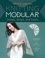 Stricken von modularen Schals, Tüchern und Stolen: Eine einfache, innovative Technik zur Erstellung individueller Designs, mit 185 Stichmustern - Knitting Modular Shawls, Wraps, and Stoles: An Easy, Innovative Technique for Creating Custom Designs, with 185 Stitch Patterns