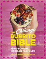 Die Chilango-Burrito-Bibel: Verblüffende mexikanische Geschmacksrichtungen - The Chilango Burrito Bible: Mind-Blowing Mexican Flavours