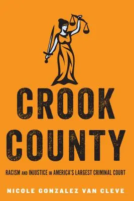 Crook County: Rassismus und Ungerechtigkeit in Amerikas größtem Strafgerichtshof - Crook County: Racism and Injustice in America's Largest Criminal Court