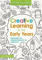 Kreatives Lernen in den ersten Jahren - Förderung der Merkmale der Kreativität (Mohammed Ruksana (University of East London UK)) - Creative Learning in the Early Years - Nurturing the Characteristics of Creativity (Mohammed Ruksana (University of East London UK))