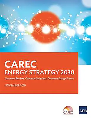 CAREC-Energiestrategie 2030: Gemeinsame Grenzen. Gemeinsame Lösungen. Gemeinsame Energiezukunft - CAREC Energy Strategy 2030: Common Borders. Common Solutions. Common Energy Future